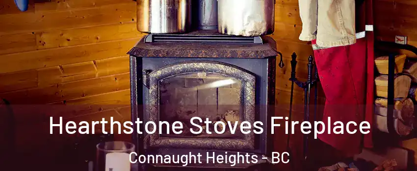 Hearthstone Stoves Fireplace Connaught Heights - BC
