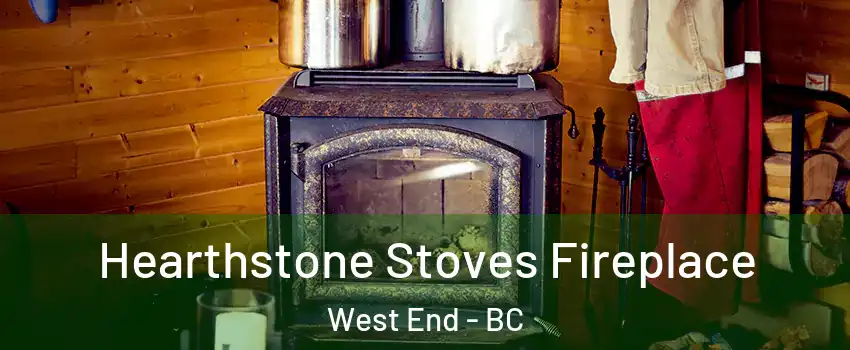 Hearthstone Stoves Fireplace West End - BC