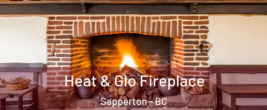  Heat & Glo Fireplace Sapperton - BC
