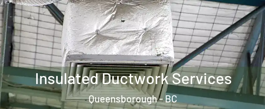  Insulated Ductwork Services Queensborough - BC