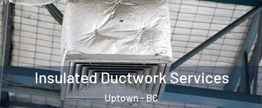  Insulated Ductwork Services Uptown - BC