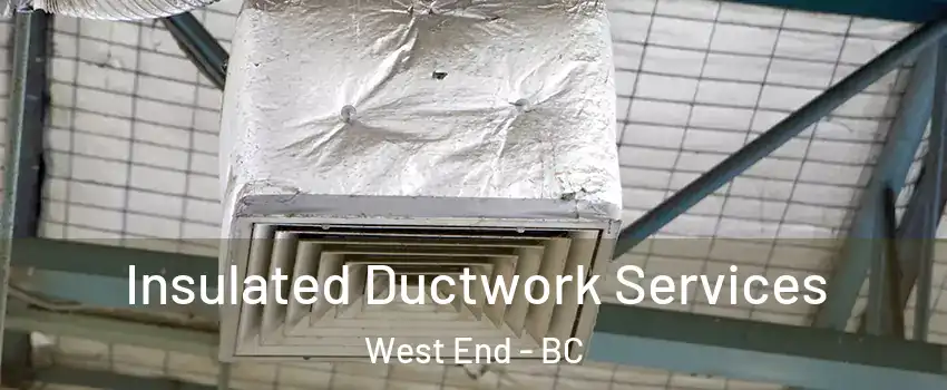  Insulated Ductwork Services West End - BC