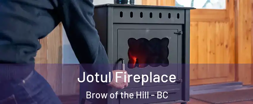  Jotul Fireplace Brow of the Hill - BC