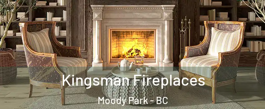  Kingsman Fireplaces Moody Park - BC