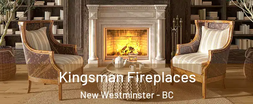  Kingsman Fireplaces New Westminster - BC