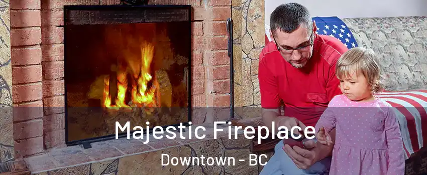  Majestic Fireplace Downtown - BC