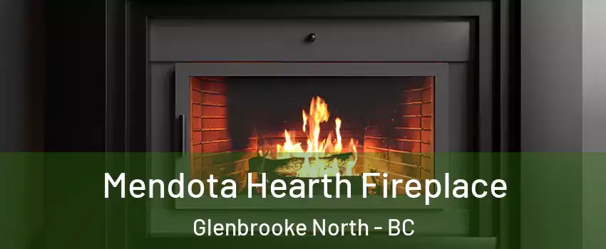 Mendota Hearth Fireplace Glenbrooke North - BC
