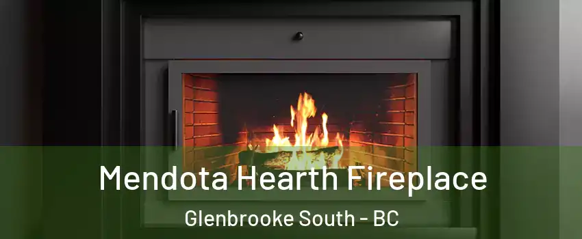 Mendota Hearth Fireplace Glenbrooke South - BC