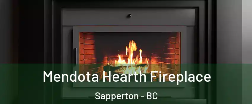 Mendota Hearth Fireplace Sapperton - BC