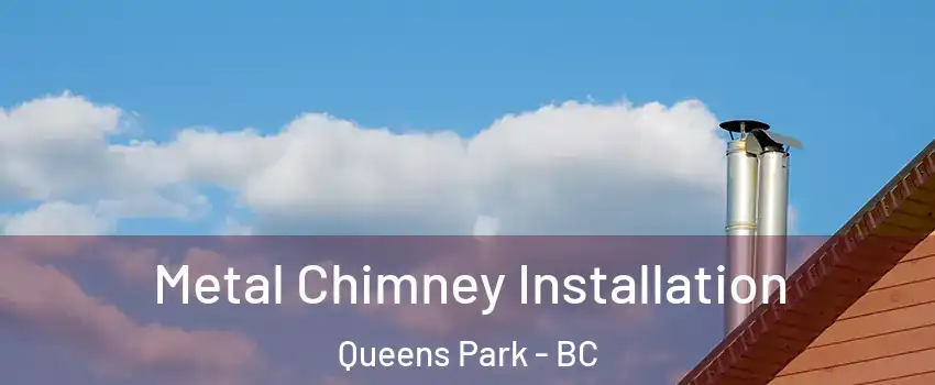  Metal Chimney Installation Queens Park - BC