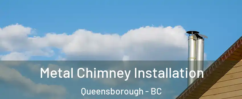  Metal Chimney Installation Queensborough - BC