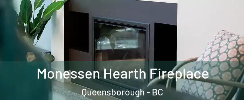  Monessen Hearth Fireplace Queensborough - BC