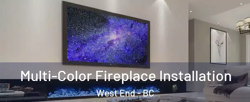  Multi-Color Fireplace Installation West End - BC