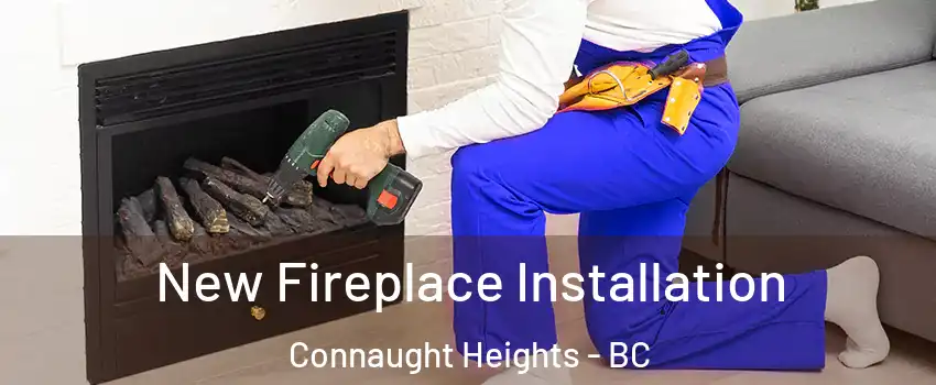 New Fireplace Installation Connaught Heights - BC
