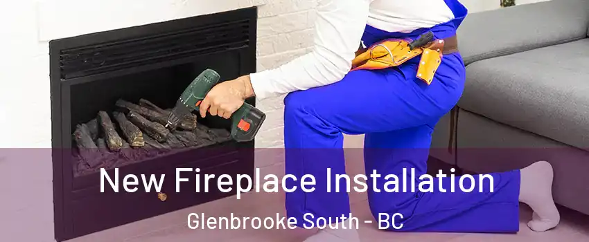 New Fireplace Installation Glenbrooke South - BC