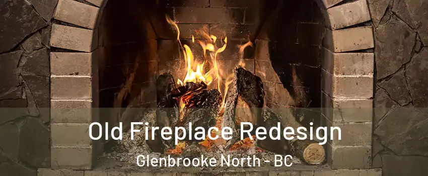  Old Fireplace Redesign Glenbrooke North - BC