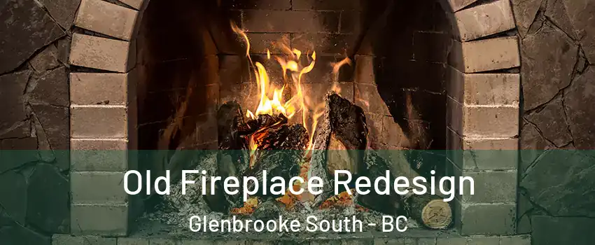  Old Fireplace Redesign Glenbrooke South - BC