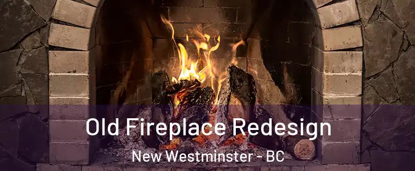  Old Fireplace Redesign New Westminster - BC