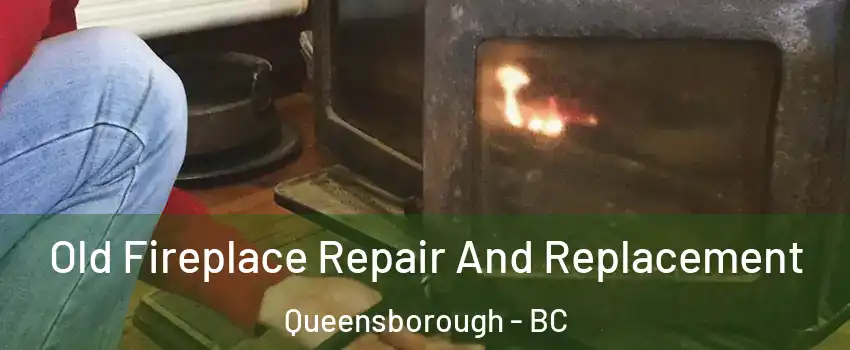  Old Fireplace Repair And Replacement Queensborough - BC
