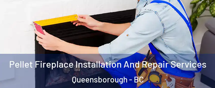 Pellet Fireplace Installation And Repair Services Queensborough - BC