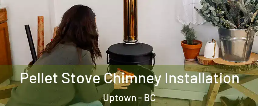  Pellet Stove Chimney Installation Uptown - BC