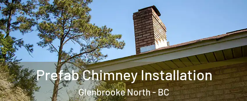  Prefab Chimney Installation Glenbrooke North - BC