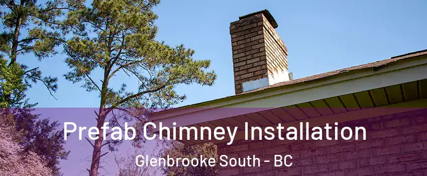  Prefab Chimney Installation Glenbrooke South - BC