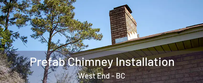 Prefab Chimney Installation West End - BC