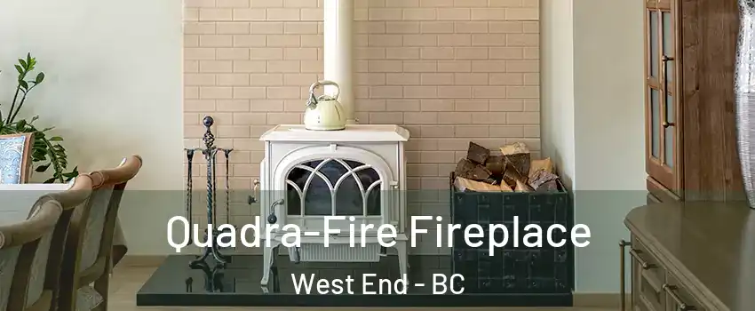  Quadra-Fire Fireplace West End - BC