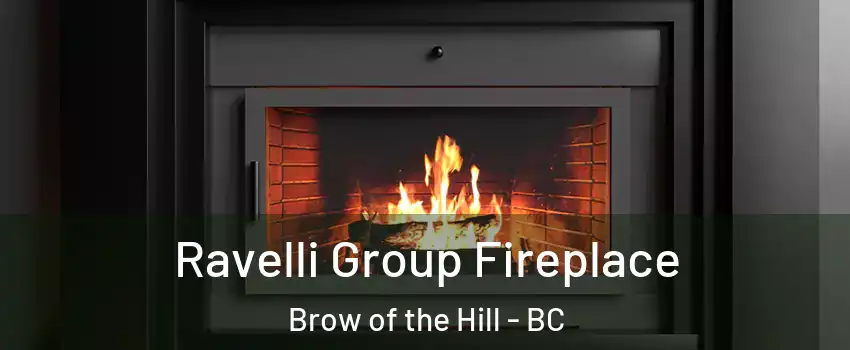 Ravelli Group Fireplace Brow of the Hill - BC