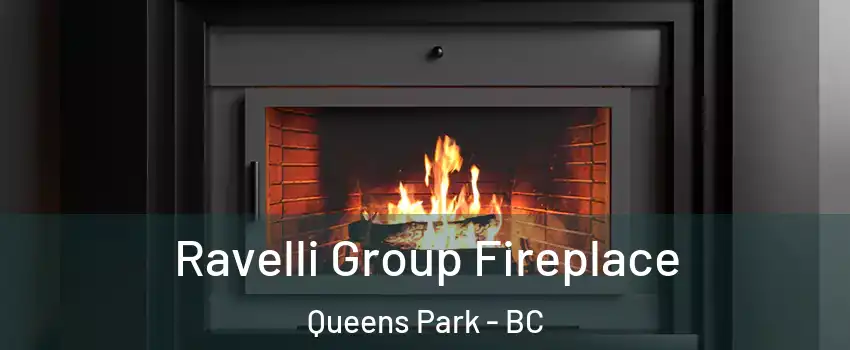 Ravelli Group Fireplace Queens Park - BC