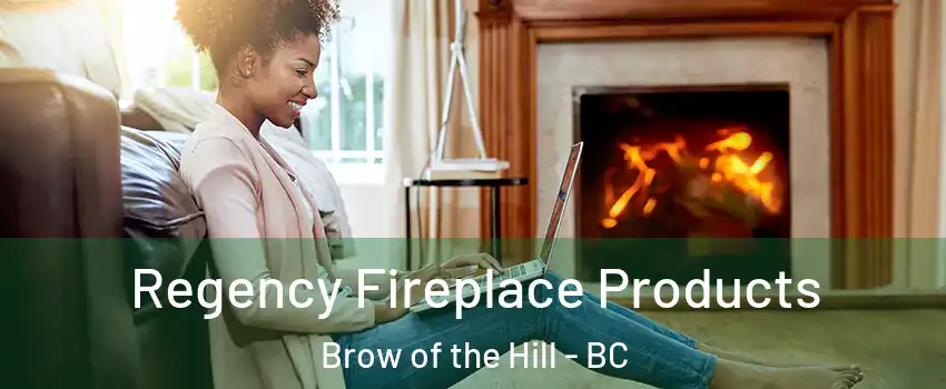  Regency Fireplace Products Brow of the Hill - BC