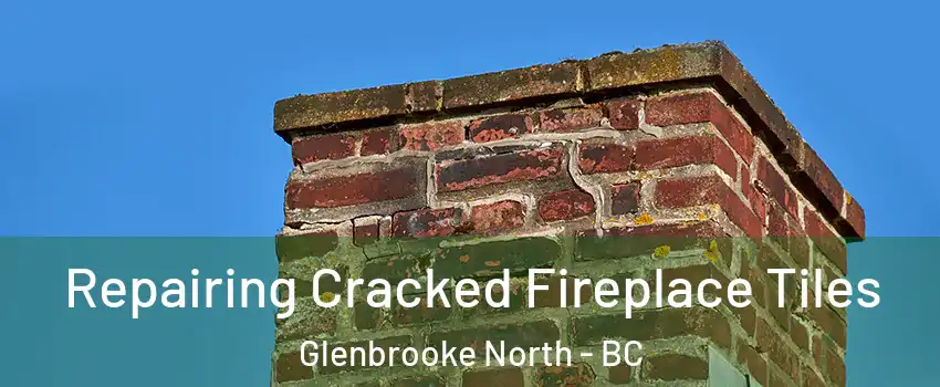  Repairing Cracked Fireplace Tiles Glenbrooke North - BC