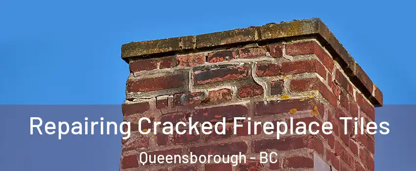  Repairing Cracked Fireplace Tiles Queensborough - BC