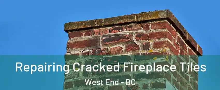  Repairing Cracked Fireplace Tiles West End - BC