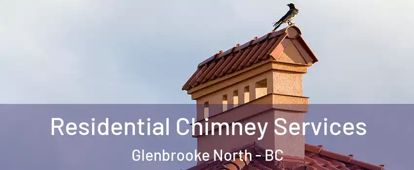  Residential Chimney Services Glenbrooke North - BC
