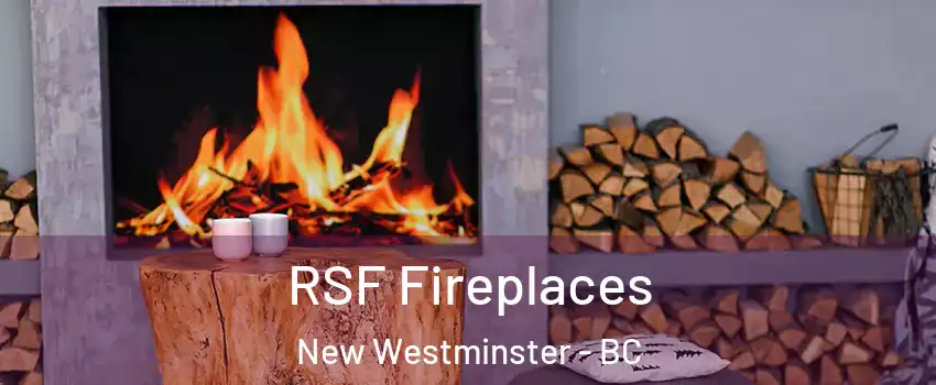  RSF Fireplaces New Westminster - BC