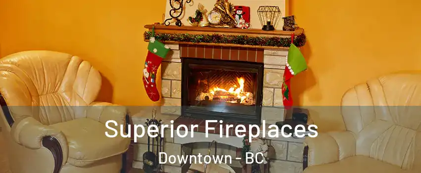  Superior Fireplaces Downtown - BC