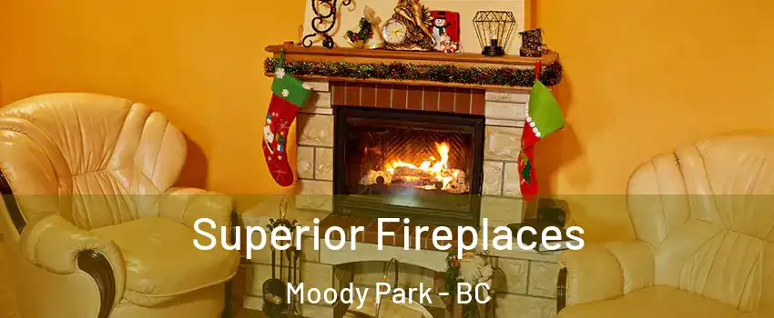  Superior Fireplaces Moody Park - BC