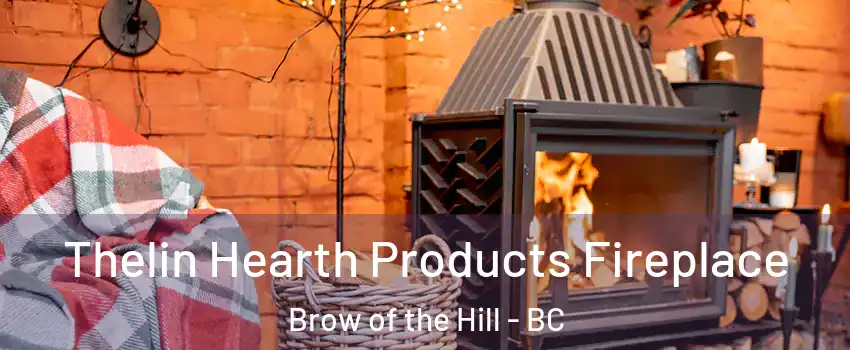  Thelin Hearth Products Fireplace Brow of the Hill - BC