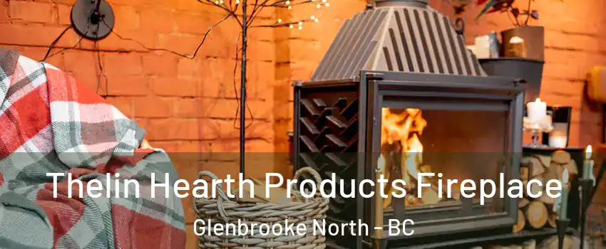  Thelin Hearth Products Fireplace Glenbrooke North - BC