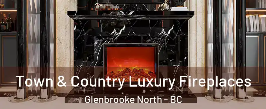  Town & Country Luxury Fireplaces Glenbrooke North - BC