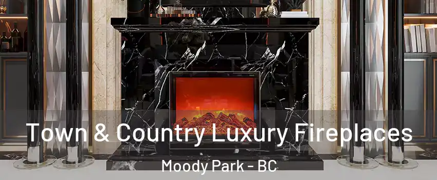  Town & Country Luxury Fireplaces Moody Park - BC