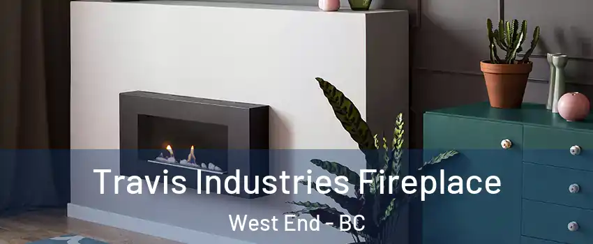  Travis Industries Fireplace West End - BC