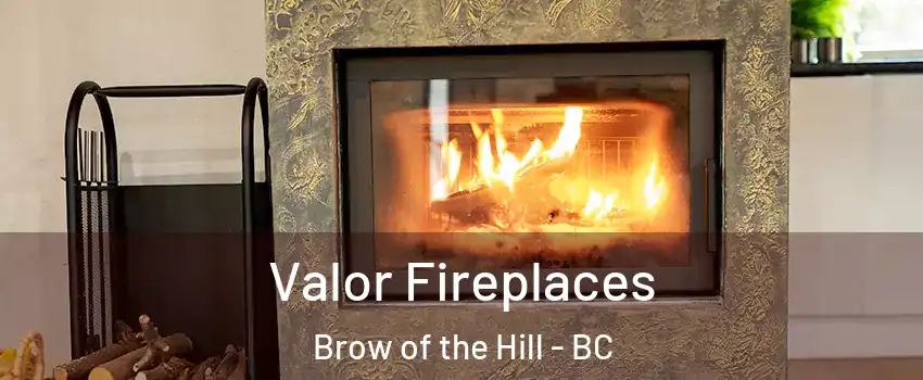  Valor Fireplaces Brow of the Hill - BC