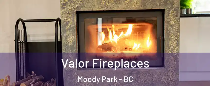  Valor Fireplaces Moody Park - BC