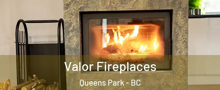  Valor Fireplaces Queens Park - BC