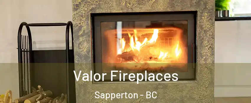  Valor Fireplaces Sapperton - BC