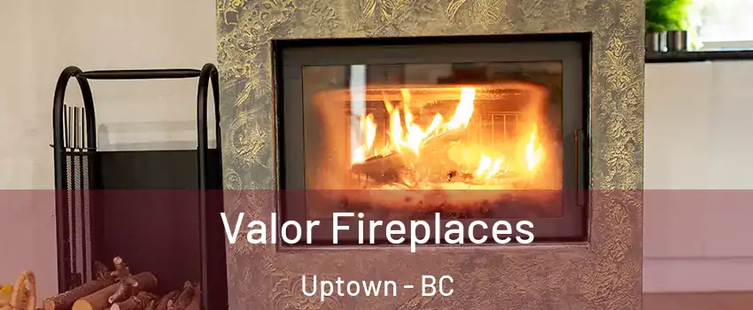  Valor Fireplaces Uptown - BC