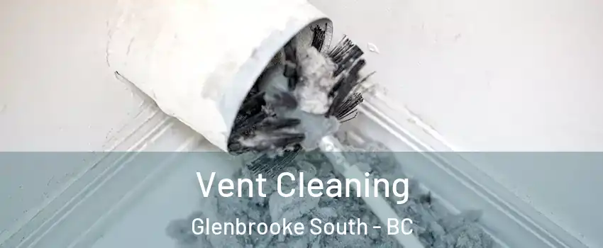  Vent Cleaning Glenbrooke South - BC